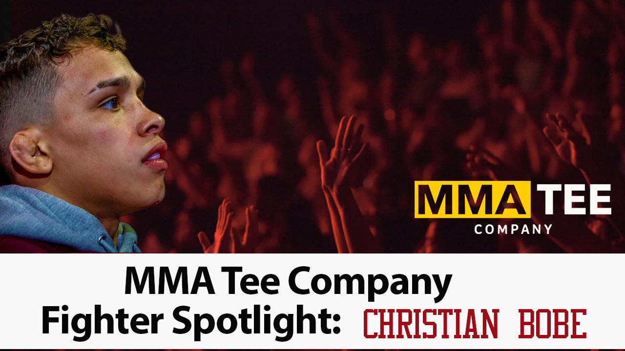 MMA Tee Company Fighter Spotlight Series: Christian Bobe