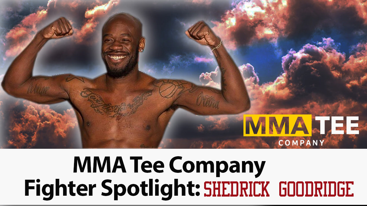 MMA Tee Company Fighter Spotlight: Shedrick Goodridge